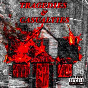 TRAGEDIES & CASUALTIES (Explicit)