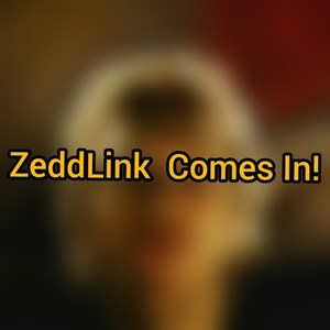 ZeddLink Comes In!