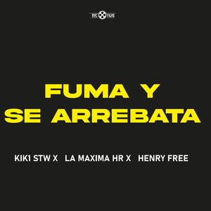 Fuma y se arrebata (feat. Kik1 stw, Maxima 08 & Henry free)