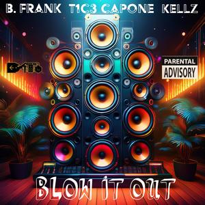 Blow It Out (feat. Kellz & T1C3 Capone) (Explicit)