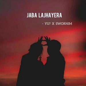 Jaba Lajhayera (feat. Swornim)