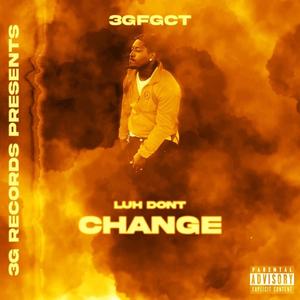 Luh Dont Change (feat. TDG JON & 3G FLAGGG) [Explicit]