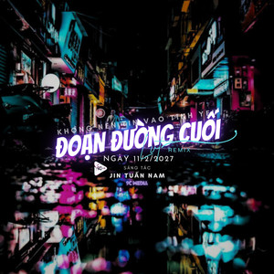 Đoạn Đường Cuối x KHÔNG NÊN Tin Vào Tình Yêu Remix