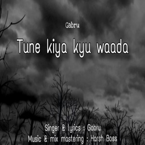 Tune kiya kyu waada