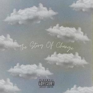 The Story Of Change (Explicit)