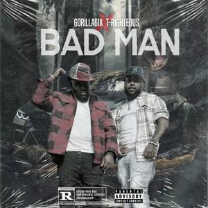 Bad Man (feat. T-Righteous) [Explicit]