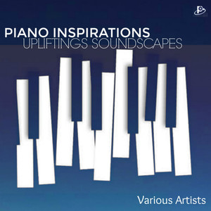 Piano Inspirations: Upliftings Soundscapes