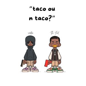 Taco ou Ñ Taco? (Explicit)