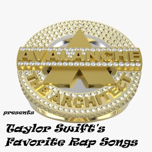 Avalanche the Architect Presents Taylor Swift's Favorite Rap Songs (Explicit)