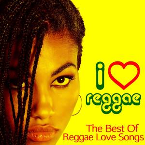 I Love Reggae - The Best Reggae Love Songs by Gregory Issacs, Dennis Brown, Horace Andy & More!