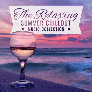 The Relaxing Summer Chillout Music Collection: Summer Party Night, Stress Relief, Candle Dinner, Paceful Instrumental Music, Romantic Evenings