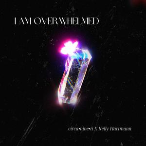 I Am Overwhelmed (feat. Kelly Hartmann)