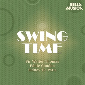 Swing Time: Sir Walter Thomas - Eddie Condon - Sidney de Paris