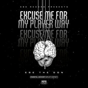 Excuse Me For My Player Ways EP (Explicit)