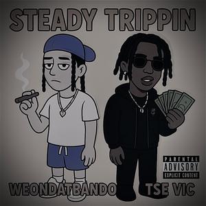 Steady Trippin (feat. Tse Vic) (Explicit)
