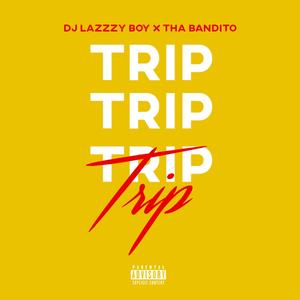 Trip (feat. Tha Bandito) [Explicit]