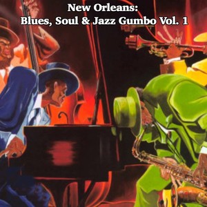 New Orleans: Blues, Soul & Jazz Gumbo, Vol. 1