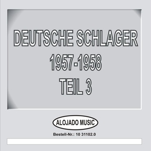 Deutsche Schlager 1957-1958 Teil 3