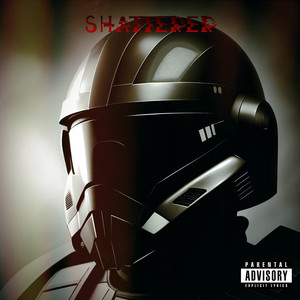 Shatterer (Explicit)