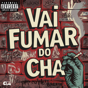 VAI FUMAR DO CHA (Explicit)