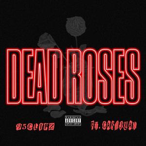 Dead Roses (Explicit)