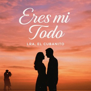 Eres Mi Todo
