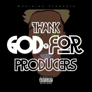 Thank God for Producers (Explicit)