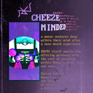 CHEEZE MINDED