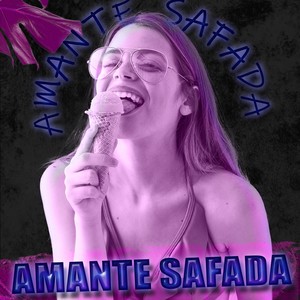 AMANTE SAFADA (Explicit)