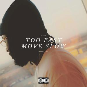 Too Fast Move Slow (feat. MistaaMr) (Explicit)