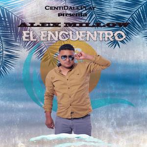 El Encuentro (feat. Alex Millow)