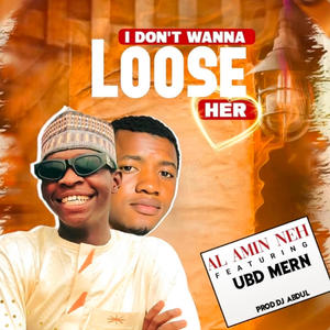 I don't wanna loose her (feat. Ubd Mern) [Explicit]