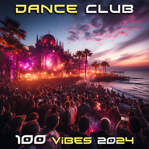 Dance Club 100 Vibes 2024