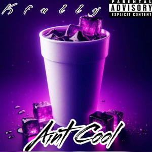 Aint Cool (Explicit)