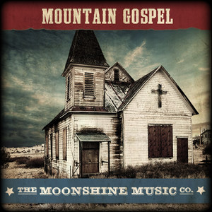 The Moonshine Music Co: Mountain Gospel