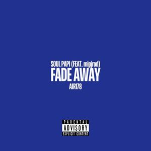 Fade Away (feat. mipjrod) [Explicit]