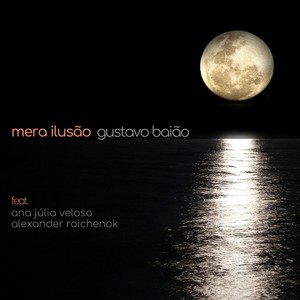 Mera Ilusão(feat. Ana Júlia Veloso, George Paiva, Fernando Merlino, Jhoninha Medeiros, Alexander Raichenok, Gilson Fernandes & Roger Henri)