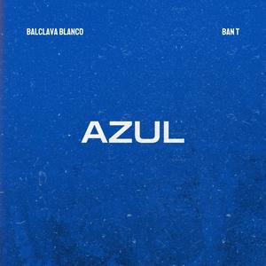 Azul (feat. Ban-T) (Explicit)