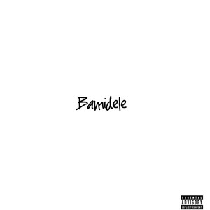 Bamidele (Explicit)