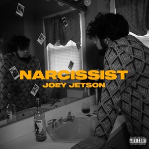 Joey Jetson - Narcissist (Explicit)