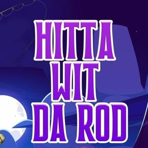 HITTA WIT DA ROD (Explicit)