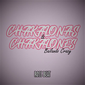 Chakalonas and Chakalones Bailando Crazy (Explicit)