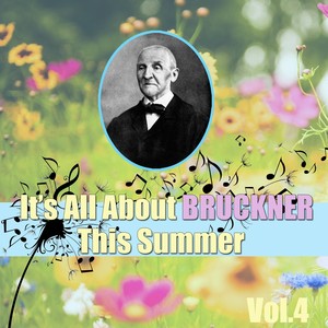 It's All About Bruckner This Summer, Vol.4