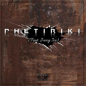 P h e t i r i k i (feat. Juicy Ice)