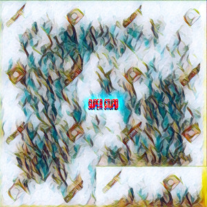 Super Stupid (Explicit)