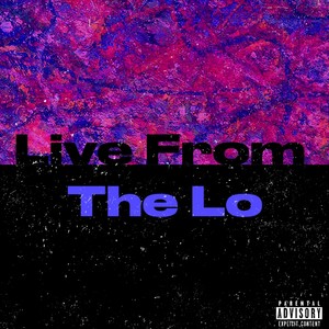 Live From The Lo (Explicit)