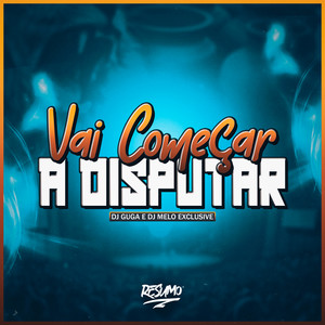 Vai Começar a Disputa (Explicit)