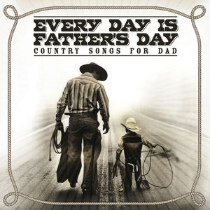 Every Day Is Father's Day - Country Song