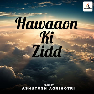 Hawaon Ki Zid