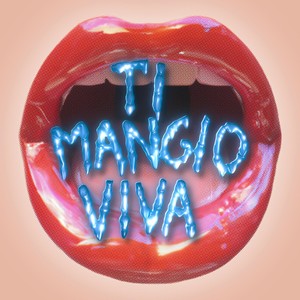 TI MANGIO VIVA (Explicit)